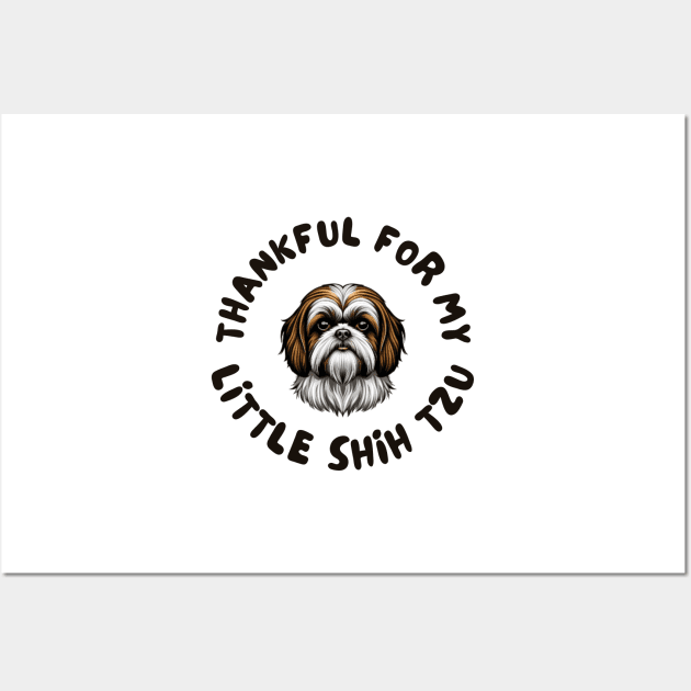 Thankful for my little Shih Tzu Wall Art by IOANNISSKEVAS